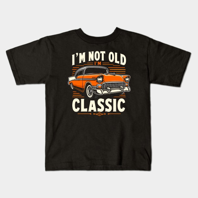 i'm not old i'm classic Kids T-Shirt by Rizstor